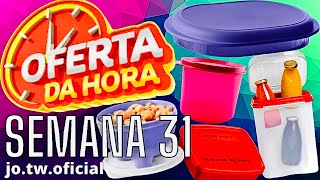 OFERTAS DA HORA TUPPERWARE SEMANA 31 VITRINE 082024JOTUPPERWARE [upl. by Ergener]