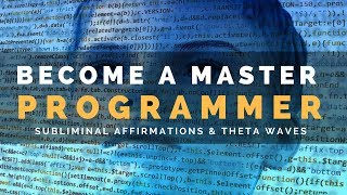 MASTER PROGRAMMER SUBLIMINAL  Unleash Your Potential amp Become an Expert Programmer Theta Waves [upl. by Nnayt945]