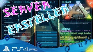 ARK PS4 🇩🇪  SERVER ERSTELLEN  EINSTELLEN  ARK Survival Evolved Playstation 4 TUTORIAL Deutsch [upl. by Nnairrehs]