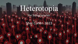 quotHeterotopiaquot for String quartet  w score  Shai Cohen [upl. by Gavra]