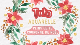 TUTO AQUARELLE  Peins une couronne de fleurs de Noël [upl. by Tterab241]