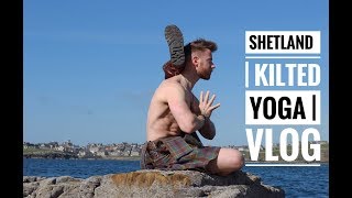 SHETLAND  KILTED YOGA  VLOG [upl. by Adnilam]