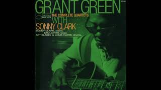 Grant Green The Complete Quartets With Sonny Clark [upl. by Damian]