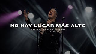 No Hay Lugar Más Alto  con Josh Morales y Gateway Worship Español [upl. by Nirahs]