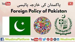 What is the Foreign Policy of Pakistan  ObjectivesPrinciples of Pakistans Foreign Policy [upl. by Waite794]