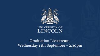 Graduation Livestream Wednesday 11 September 230pm  University of Lincoln [upl. by Ahsikad395]