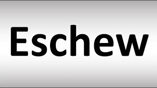 How to Pronounce Eschew [upl. by Elyn]