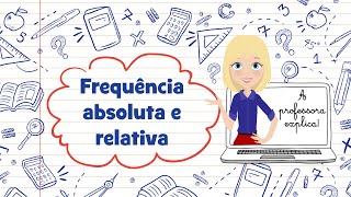 A professora explica FREQUÊNCIA ABSOLUTA E RELATIVA [upl. by Nylakcaj]