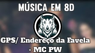 Gps  Endereço da favela  MC PW  Música em 8D OUÇA COM FONE [upl. by Nareht]