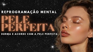 ⭐️ Afirmações Poderosas para Manifestar uma Pele Impecável ⭐️ Ouça e acorde com a pele PERFEITA [upl. by Hanej211]