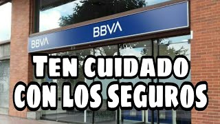 Bbva Ten cuidado con los seguros  Mi experiencia [upl. by Anayeek258]