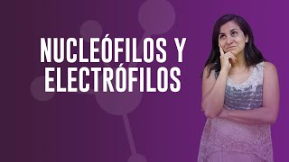 Nucleófilos y electrófilos  YOUTUBER CPECH QUÍMICA [upl. by Enywtna985]