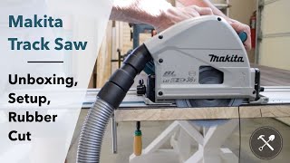 Makita Track Saw Unboxing amp Setup  Guide Rail Connecting amp Rubber Cutting [upl. by Greenberg]