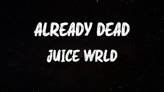 Juice WRLD  Already Dead Lyrics [upl. by Klayman]