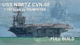 USS NIMITZ CVN68 Trumpeter 1700 scale Full build [upl. by Tiram]