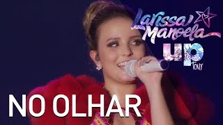 Larissa Manoela  No Olhar Ao Vivo  Up Tour [upl. by Lebama]