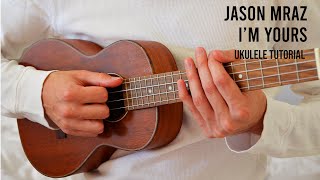 Jason Mraz – Im Yours EASY Ukulele Tutorial With Chords  Lyrics [upl. by Marquis476]