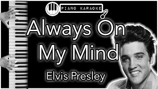 Always On My Mind  Elvis Presley  Piano Karaoke Instrumental [upl. by Nahtanohj]