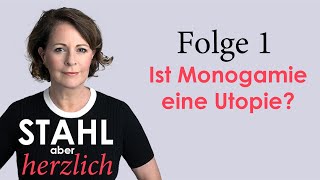 Stahl aber herzlich  Folge 1 Ist Monogamie eine Utopie  Stefanie Stahl [upl. by Salvucci]