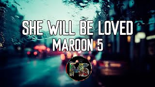 Maroon 5  She Will Be Loved Lyrics [upl. by Oberon]