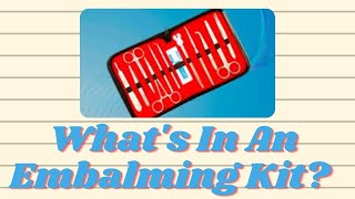 Whats In An Embalming Kit [upl. by Kenimod]