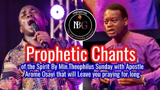 Prophetic chants Of The Spirit by Apostle Arome Osayi and Theophilus Sunday  praying In Tongues [upl. by Latnahs]