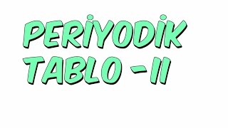 PERİYODİK TABLO  II [upl. by Hsepid]