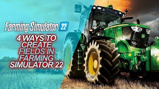 4 Ways To CREATE Fields In Farming Simulator 22 [upl. by Nyltyak620]