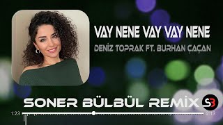 Deniz Toprak ft Burhan Çaçan  Vay Nene  Soner Bülbül Remix  Vay Vay Nene Tiktok Remix 2023 🎧 [upl. by Leal]