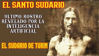 EL SUDARIO DE TURINULTIMA REVELACION DEL ROSTRO DE JESUS CON IA [upl. by Yraeg424]