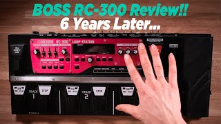 Is the BOSS RC300 Loop Station still worth it in 2021 6 YEARS LATER BOSS RC300 Long Term Review [upl. by Skerl446]