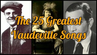 The 25 Greatest Vaudeville Songs 18931922 [upl. by Brodsky681]