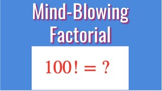 The MindBlowing Value of 100 Factorial Explained [upl. by Cinimmod]