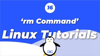 Linux Tutorials  rm  Removing a file  GeeksforGeeks [upl. by Portuna966]