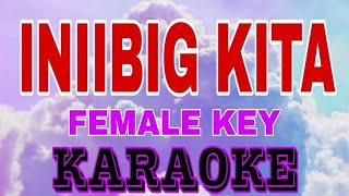 INIIBIG KITAKARAOKE Female Version  Roel Cortez [upl. by Inus]