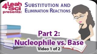 Nucleophile and Base Analysis vid 1 of 2 for Substitution and Elimination Reactions by Leah4sci [upl. by Ing]