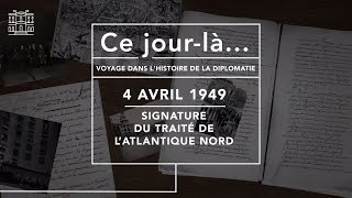 Ce jourlà ep n°5  4 avril 1949 la signature du traité de lAtlantique Nord [upl. by Ainoda393]