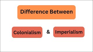 Difference between Colonialism amp Imperialism [upl. by Omrelliug]