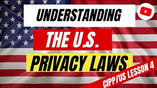 US Privacy Laws A Comprehensive Guide  CIPPUS Preparation 🇺🇸🔒 CIPPUS Lesson 4 [upl. by Meit576]