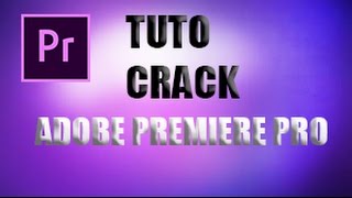 TUTO COMMENT CRACKE ADOBE PREMIERE PRO [upl. by Matthew394]