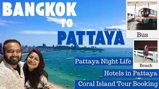 Ep 5 Pattaya Night Life  Coral Island Booking  Bangkok to Pattaya Bus  Hotels in Pattaya [upl. by Ford474]