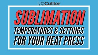 SUBLIMATION TEMPERATURES amp SETTINGS FOR YOUR HEAT PRESS [upl. by Cusick814]