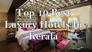 Top 10 Best Luxurious Hotels In Kerala [upl. by Xeno]