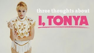 Three thoughts about I Tonya [upl. by Devonna]