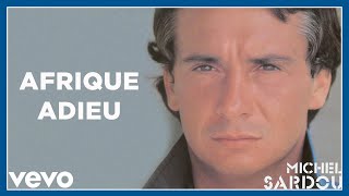 Michel Sardou  Afrique Adieu Audio Officiel [upl. by Frederick275]