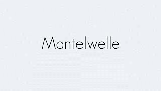 Mantelwelle  Grundbegriffe  Begriffserklärung [upl. by Rollie]