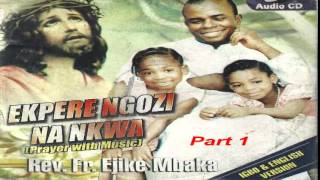 Ekpere Ngọzi na Nkwa Prayer With Music Part 1  Father Mbaka [upl. by Lilly254]