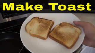 How To Make Toast Without A ToasterTutorial [upl. by Durman730]