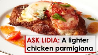 Ask Lidia Making a Lighter Chicken Parmigiana [upl. by Gibbie47]