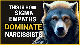 How Sigma Empaths Beat and Dominate Narcissists [upl. by Mulry]